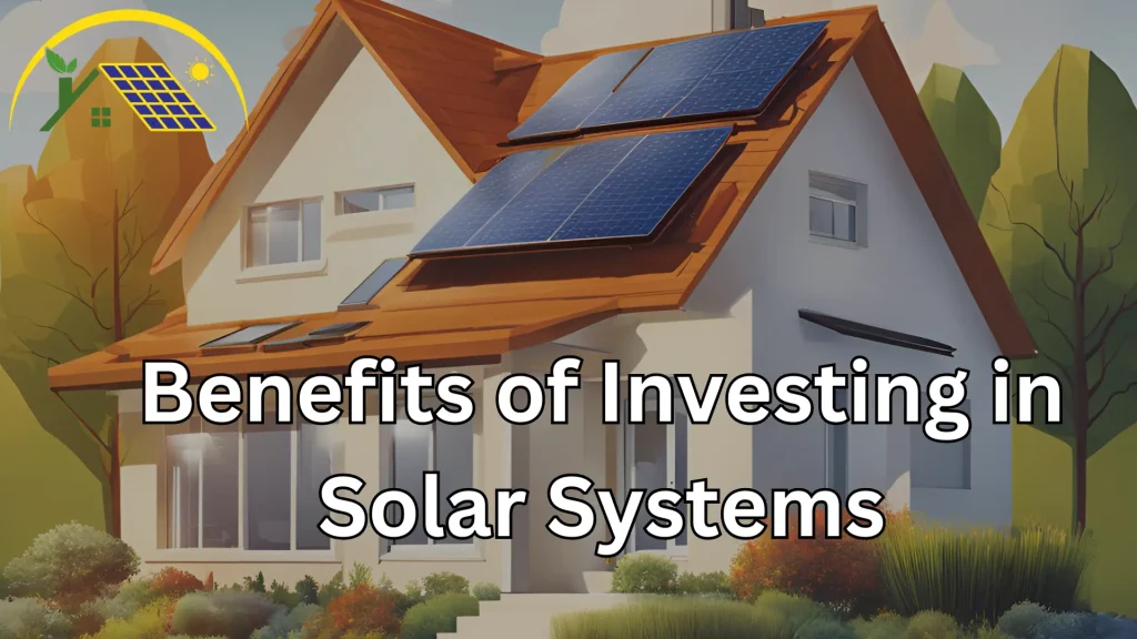 Benefits of Investing in Solar Systems