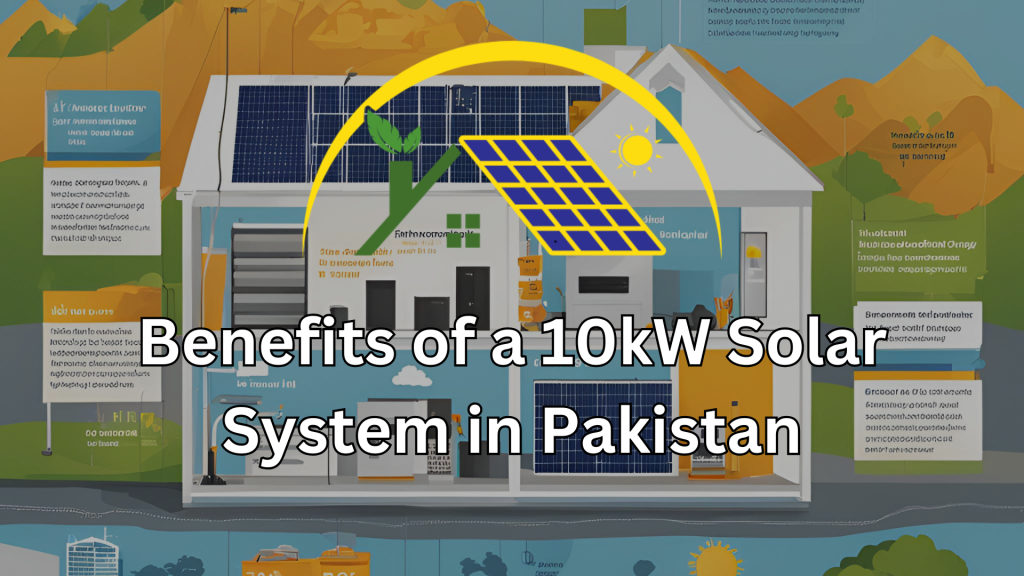 Benefits of a 10kW Solar System in Pakistan