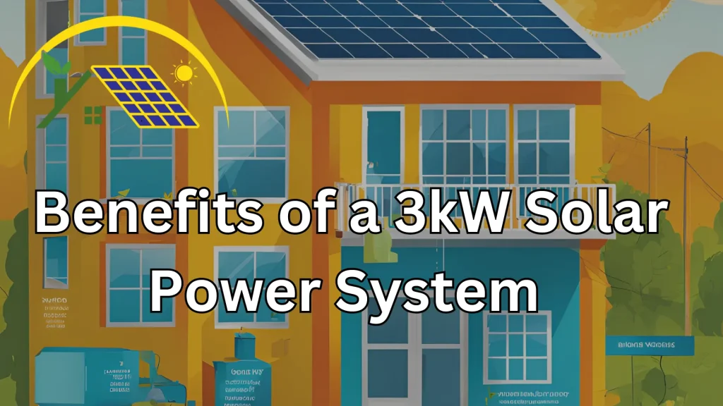 Benefits of a 3kW Solar Power System