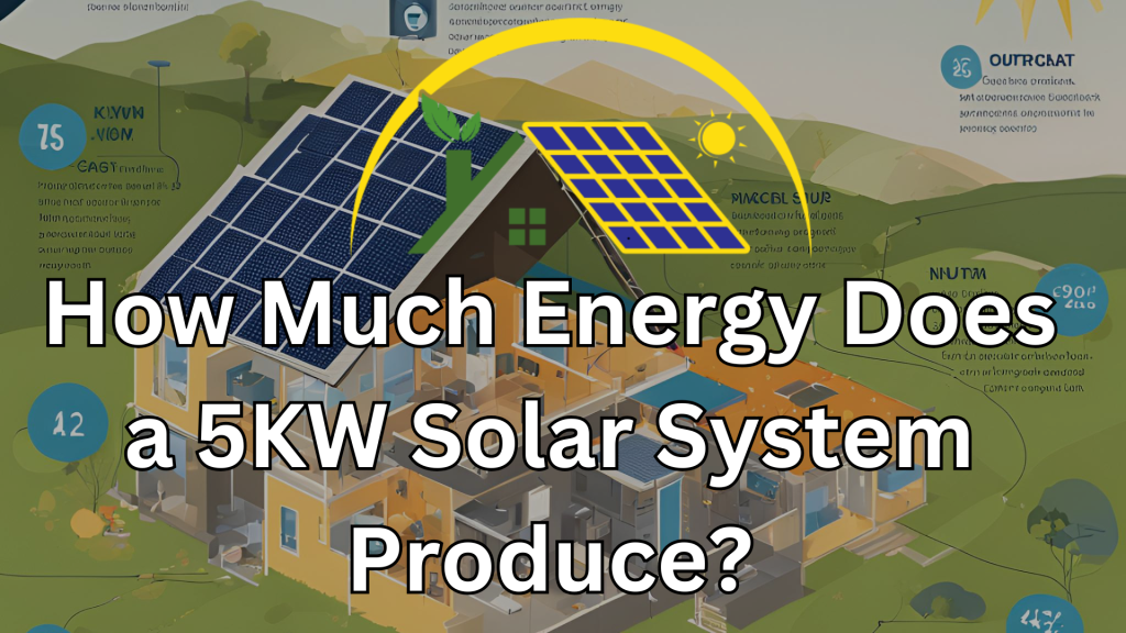 How Much Energy Does a 5KW Solar System Produce