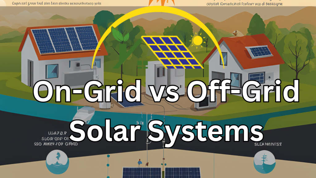 On-Grid vs Off-Grid Solar Systems