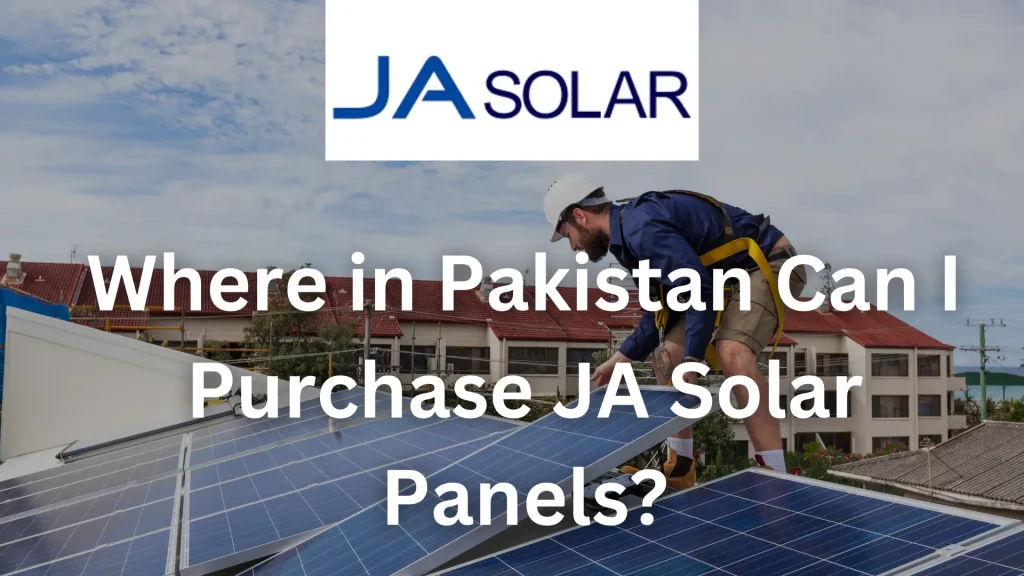 Where in Pakistan Can I Purchase JA Solar Panels?