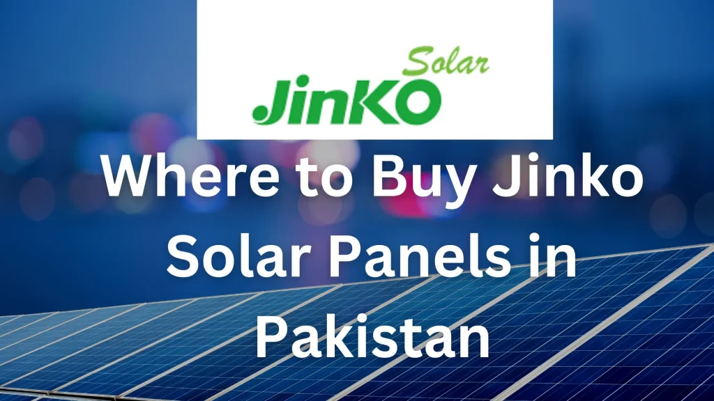 Where to Buy Jinko Solar Panels in Pakistan