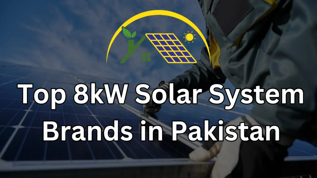 Top 8kW Solar System Brands in Pakistan